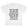 Party Like Frank Fight Like Fiona Be A Genius Like Lip T-Shirt