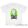 Rick C 137 Is My Homeboy T-Shirt