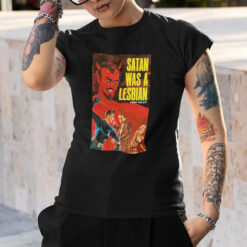 Satan Was A Lesbian T-Shirt