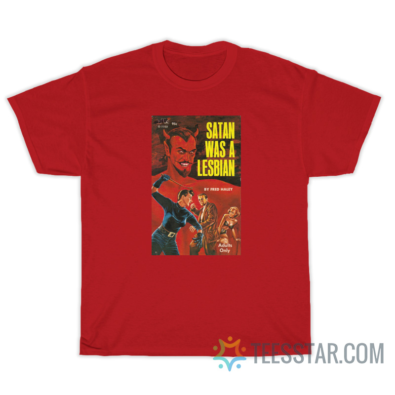 Satan Was A Lesbian T-Shirt