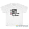 Single Taken Mentally Dating Tay Tawan T-Shirt