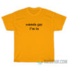 Sounds Gay I'm In T-Shirt on Sale