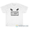 Speaking Is Not Communication T-Shirt