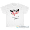 Twice What Is Love T-Shirt