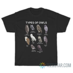 Types Of Owl Educational Owl Lovers T-Shirt