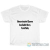 Unvaccinated Sperm Available Here Cash Only T-Shirt