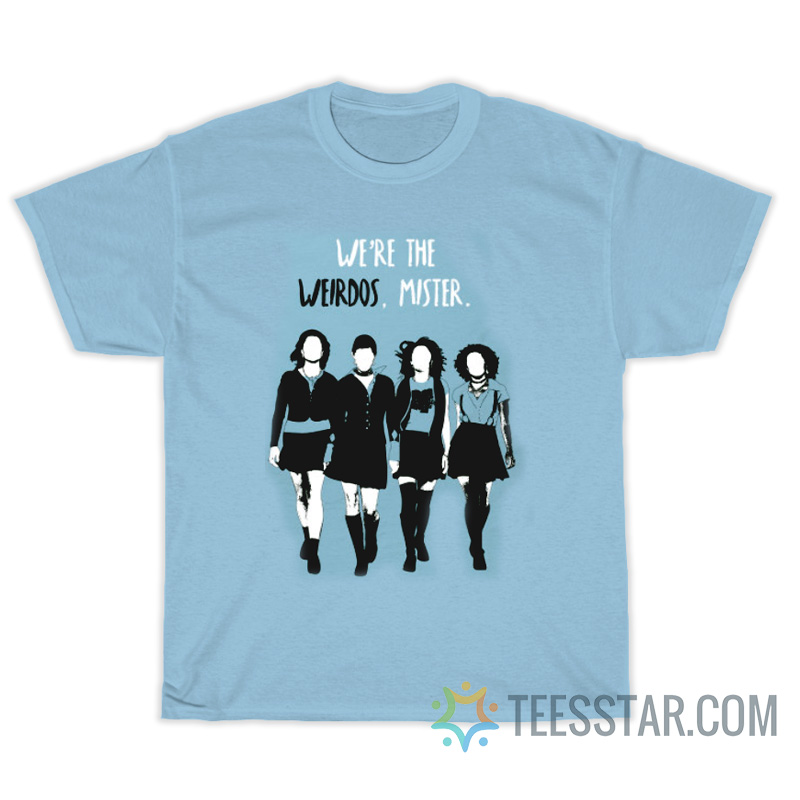 We're The Weirdos Mister T-Shirt on Sale