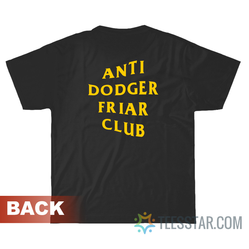 Anti Dodger Friar Club T-Shirt