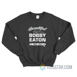 Beautiful Bobby Eaton 1958 2021 Sweatshirt