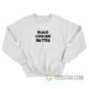 Black Coochie Matter Sweatshirt