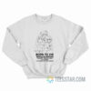 Born To Die World Is Reborn Hate Them All 2015 Sweatshirt