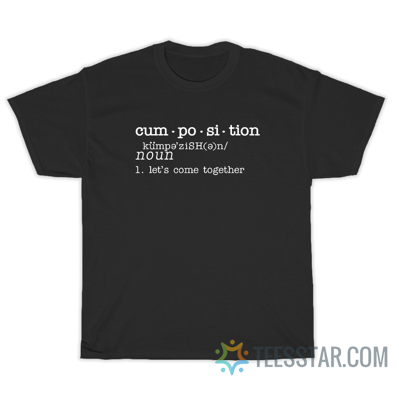 Cumposition Definition Let’s Come Together