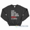 Every Disaster Movie Starts With Someone Ignoring A Scientist Sweatshirt