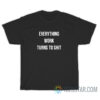 Everything Work Turns To Shit T-Shirt on Sale
