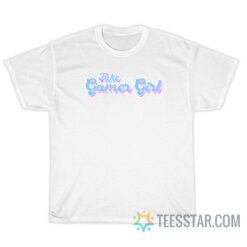 Fake Gamer Girl T-Shirt