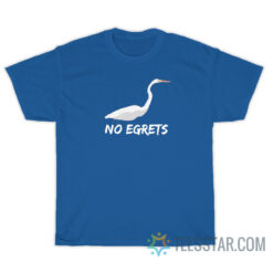 Funny No Egrets T-Shirt