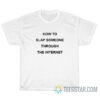 How To Slap Someone Through The Internet T-Shirt