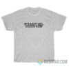 If I Don't Cum Nobody Does T-Shirt