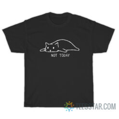 Not Today Cat T-Shirt