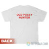 Funny Old Pussy Hunter T-Shirt