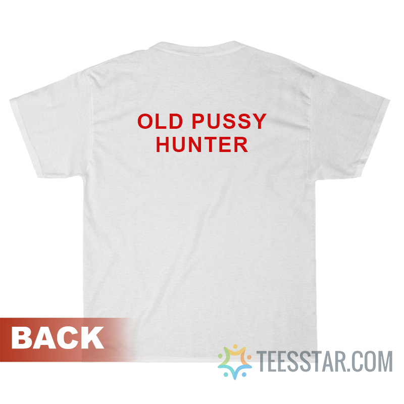Funny Old Pussy Hunter T-Shirt