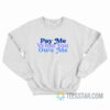 Pay Me What You Owe Me Sweatshirt