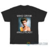 Who Drink Arnold Palmer T-Shirt