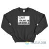 Sorry I'm Just An Asshole Sweatshirt