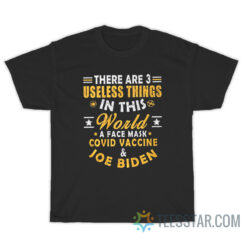There Are 3 Things In This World Face Mask Covid Vaccine & Joe Biden T-Shirt