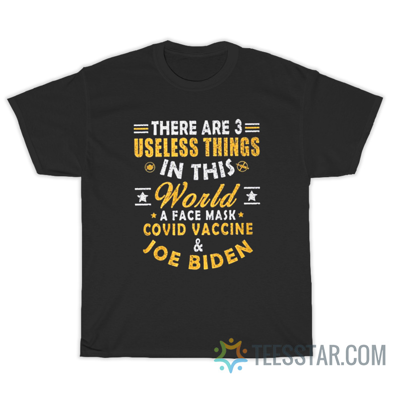 There Are 3 Things In This World Face Mask Covid Vaccine & Joe Biden T-Shirt