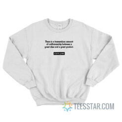 There Is A Tremendous Amount Of Craftsmanship Between A Great Idea Sweatshirt