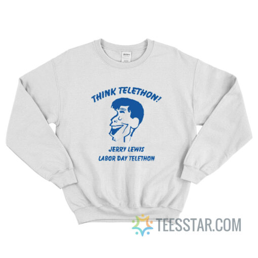 Think Telethon Jerry Lewis Labor Day Telethon Sweatshirt