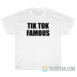 Tik Tok Famous T-Shirt
