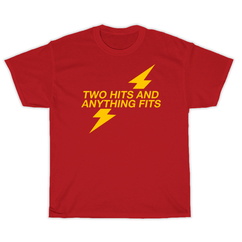 Two Hits and Anything Fits T-Shirt