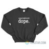 Unapologetically Dope Sweatshirt