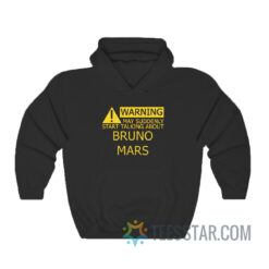 Warning May Suddenly Start Talking About Bruno Mars Hoodie