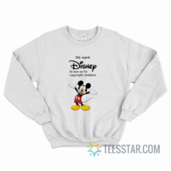 We Want To Sue Us For Copyright Violation Sweatshirt