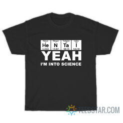 Hentai Yeah I'm Into Science T-Shirt