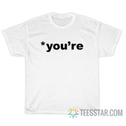 You're Crew T-Shirt