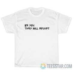 Marcus Stroman Be You They Will Adjust T-Shirt