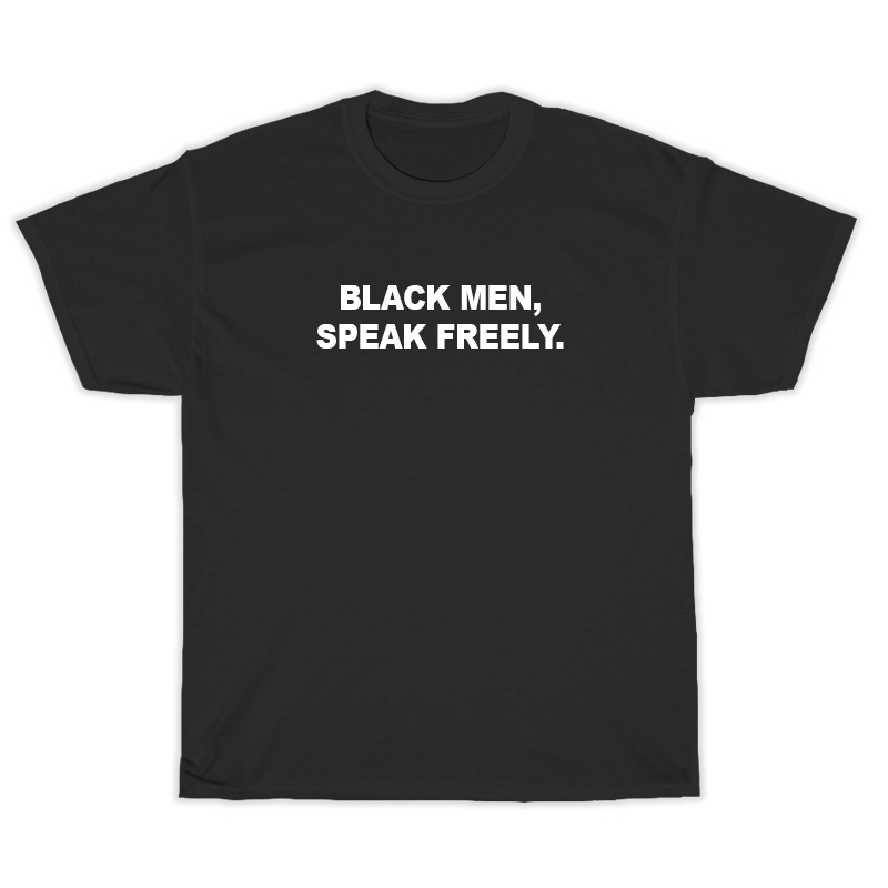 Black Men Speak Freely T-Shirt
