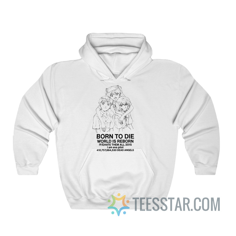 Born To Die World Is Reborn Hate Them All 2015 Hoodie