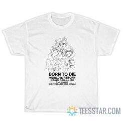 Born To Die World Is Reborn Hate Them All 2015 T-Shirt