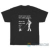 Carol Never Wore Her Safety Goggles Now She Has A Job As A Ref T-Shirt