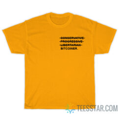Conservative Progressive Libertarian Bitcoiner T-Shirt