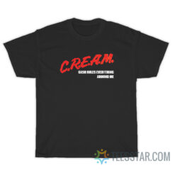 Cream Cash Rules Everything Around Me T-Shirt
