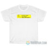 Do Not Chew Or Crush Swallow Whole T-Shirt