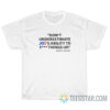 Don't Underestimate Joe's Ability To Fuck Things Up T-Shirt