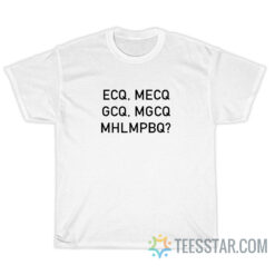 ECQ MECQ GCQ MGCQ MHLMPBQ T-Shirt