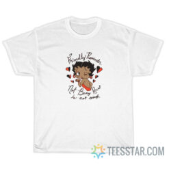 Friendly Reminder Not Being Racist Betty Boop T-Shirt